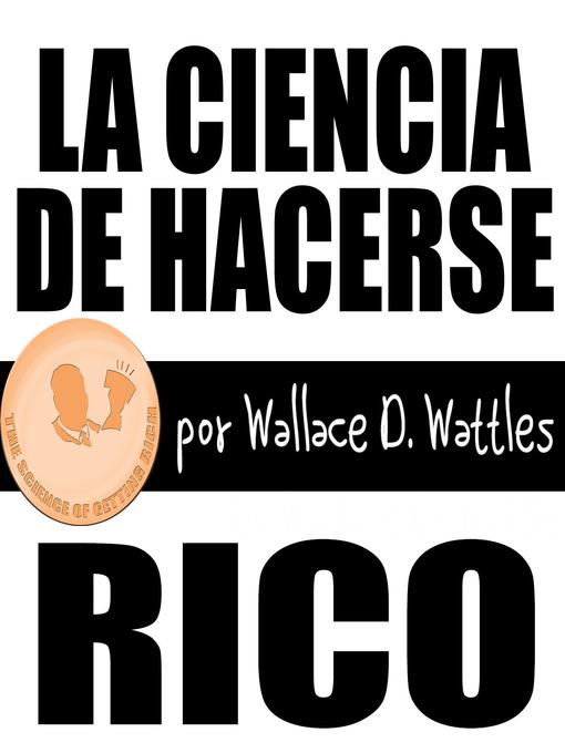 Cover image for La Ciencia de Hacerse Rico